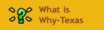 What is Why-Texas